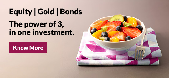 Equity | Gold | Bonds The power of 3, in one investment.